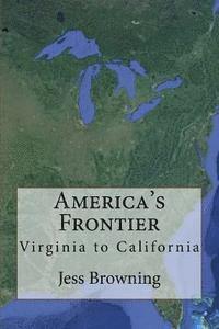 bokomslag America's Frontier: Virginia to California