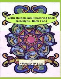 bokomslag Celtic Dreams... Adult Coloring Book: 50 Designs - Book 1 of 4: An Artful Experience...