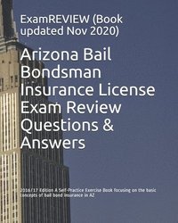 bokomslag Arizona Bail Bondsman Insurance License Exam Review Questions & Answers 2016/17 Edition: A Self-Practice Exercise Book focusing on the basic concepts