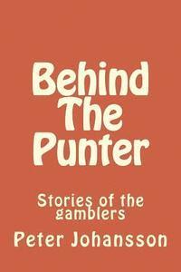 bokomslag Behind The Punter: Stories of the gamblers