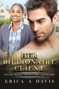 bokomslag Her Billionaire Client: A BWWM Romance For Adults