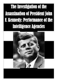 U S Government Printing Office, Penny Hill Press Inc - The Investigation of the Assassination of President John F. Kennedy: Performance of the Intelligence Agencies, Häftad