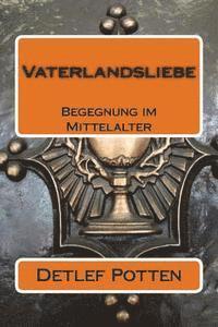 bokomslag Vaterlandsliebe: Begegnung im Mittelalter