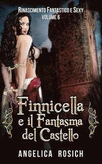bokomslag Finnicella e il Fantasma del Castello: Le avventure erotiche di Finnicella
