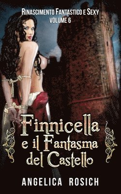 Finnicella e il Fantasma del Castello: Le avventure erotiche di Finnicella 1