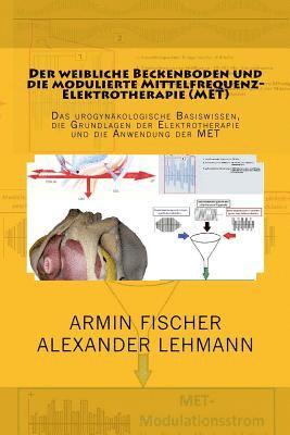 bokomslag Der weibliche Beckenboden und seine modulierte Mittelfrequenz-El: Das urogynäkologische Basiswissen, die Grundlagen der Elektrotherapie und die Anwend