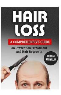 bokomslag Hair Loss: A Comprehensive Guide on Prevention, Treatment and Hair Regrowth