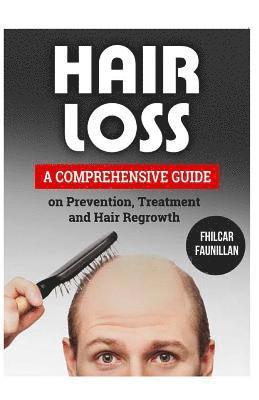 bokomslag Hair Loss: A Comprehensive Guide on Prevention, Treatment and Hair Regrowth