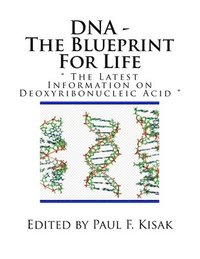 bokomslag DNA - The Blueprint For Life: ' The Latest Information on Deoxyribonucleic Acid '