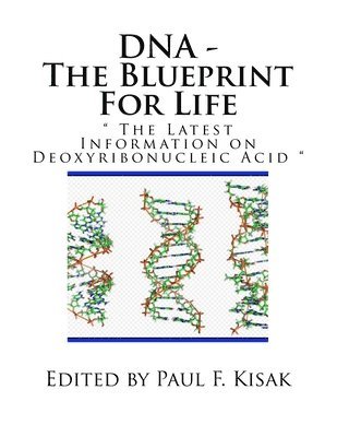 bokomslag DNA - The Blueprint For Life: ' The Latest Information on Deoxyribonucleic Acid '