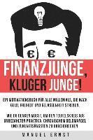 bokomslag Finanzjunge, kluger Junge!: Ein Motivationsbuch für Millenials, die nach Geld, Freiheit und Gelassenheit streben.