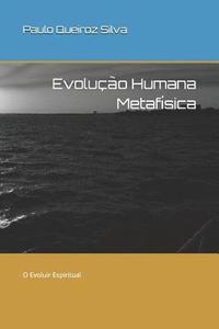 bokomslag Evolução Humana Metafísica: O Evoluir Espiritual