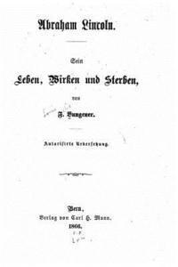 bokomslag Abraham Lincoln. Sein Leben, Wirken und Sterben