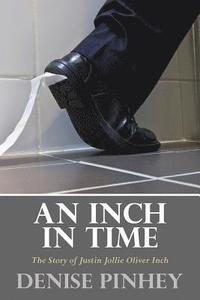 bokomslag An Inch In Time: The Story of Justin Jollie Oliver Inch