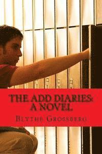 bokomslag The ADD Diaries: A Novel About One Boy's Journey with ADHD