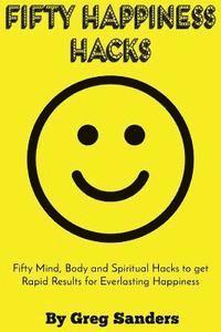 bokomslag Fifty Happiness Hacks: A Happiness guide for Beginners on how to be truly happy with your life