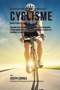 bokomslag Des Recettes Pour Construire Vos Muscles Au Cyclisme Avant Et Apres La Competition: Ameliorez Vos Performances Et Recuperez Plus Rapidement En Vous No