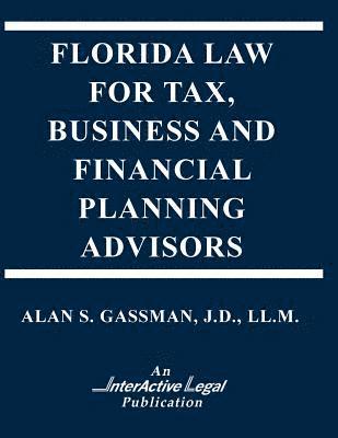 Alan S. Gassman - Florida Law for Tax, Business & Financialplanning Advisors, Häftad