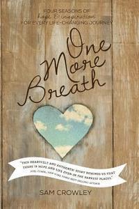 bokomslag One More Breath: Four Seasons of Hope and Inspiration For Every Life-Changing Journey