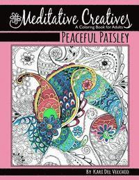 Peaceful Paisley: Meditative Creatives, Coloring Book For Adults 1