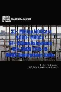 MOOC it: Massive Open Online Courses in tweets: 35+ Million MOOCers, 4,000+ MOOCs, $1+ Billion Valuations, 46% CAGR 2015-2019, MOOC Superpower: India 1