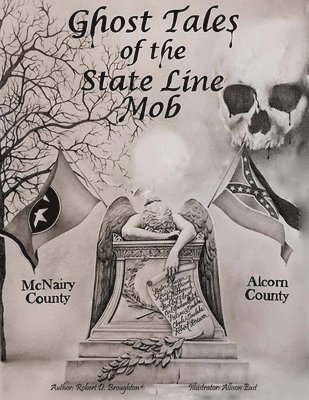 Ghost Tales of The State Line Mob: Novel Based on Actual Events 1