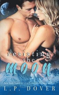 bokomslag Resisting the Moon: A Royal Shifters Novel