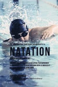 bokomslag Des Recettes Pour Construire Vos Muscles A La Natation Avant Et Apres La Competition: Ameliorez Vos Performances Et Recuperez Plus Rapidement En Vous