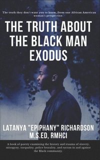 bokomslag The Truth About The Black Man Exodus