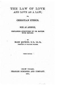Mark Hopkins - The Law of Love and Love as a Law, Or, Christian Ethics, Häftad
