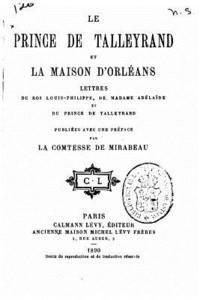 bokomslag Le prince de Talleyrand et la maison d'Orléans, lettres du roi Louis-Philippe, de Madame Adélaïde et du prince de Talleyrand