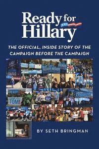 bokomslag Ready for Hillary: The Official, Inside Story of the Campaign before the Campaign