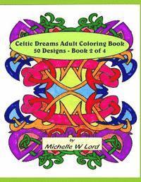 bokomslag Celtic Dreams Adult Coloring Book: 50 Designs - Book 2 of 4: An Artistic Experience