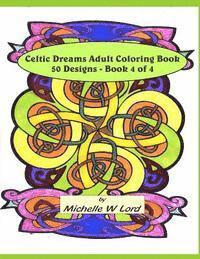 bokomslag Celtic Dreams: Adult Coloring Book 50 Designs - Book 4 of 4: An Artistic Experience