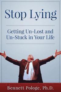 bokomslag Stop Lying: Getting Un-lost and Un-stuck in Your Life