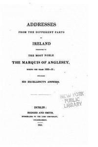 bokomslag Addresses from the Different Parts of Ireland Presented to the Most Noble the Marquis of Anglesey