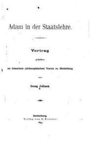 bokomslag Adam in der Staatslehre, Vortrag gehalten im historisch-philosophischen Verein zu Heidelberg