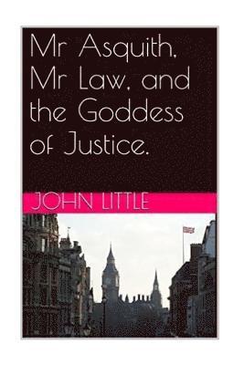 Mr Asquith, Mr Law and the Goddess of Justice 1