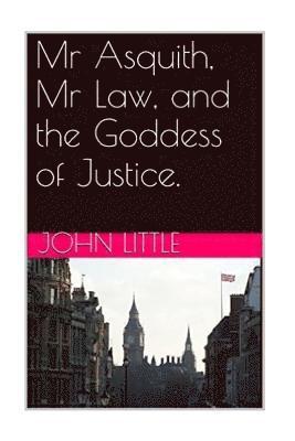 John Little - Mr Asquith, Mr Law and the Goddess of Justice, Häftad