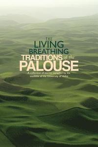 bokomslag The Living Breathing Traditions of the Palouse: A collection of stories by students of the University of Idaho