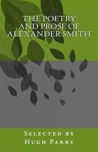 bokomslag The Poetry and Prose of Alexander Smith