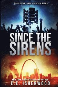 bokomslag Since The Sirens: Sirens of the Zombie Apocalypse, Book 1