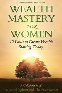 bokomslag Wealth Mastery for Women: 12 Laws to Creating Wealth Starting Today