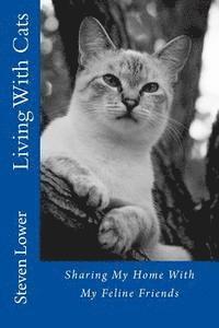 Steven Lower - Living With Cats: Sharing My Home With My Feline Friends, Häftad