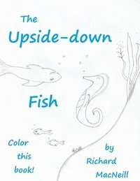 bokomslag The Upside-down Fish (Coloring Book!)