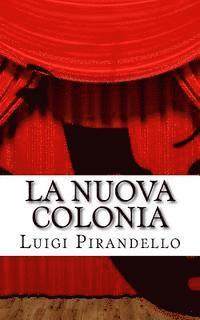 bokomslag La nuova colonia: Mito. Prologo e tre atti.
