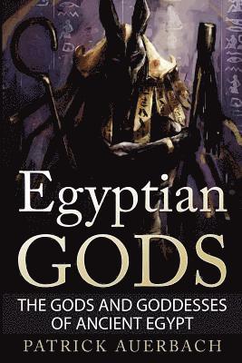 bokomslag Egyptian Gods: The Gods and Goddesses of Ancient Egypt