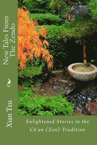 bokomslag New Tales From the Zendo: Enlightened Stories in the Ch'an (Zen) Tradition