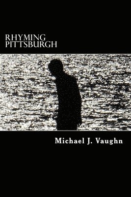 Michael J. Vaughn - Rhyming Pittsburgh: a novel with poems, Häftad