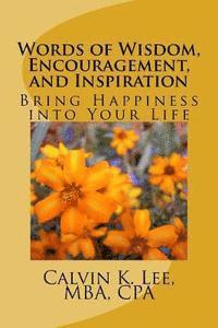 bokomslag Words of Wisdom, Encouragement, and Inspiration: Bring Happiness into Your Life